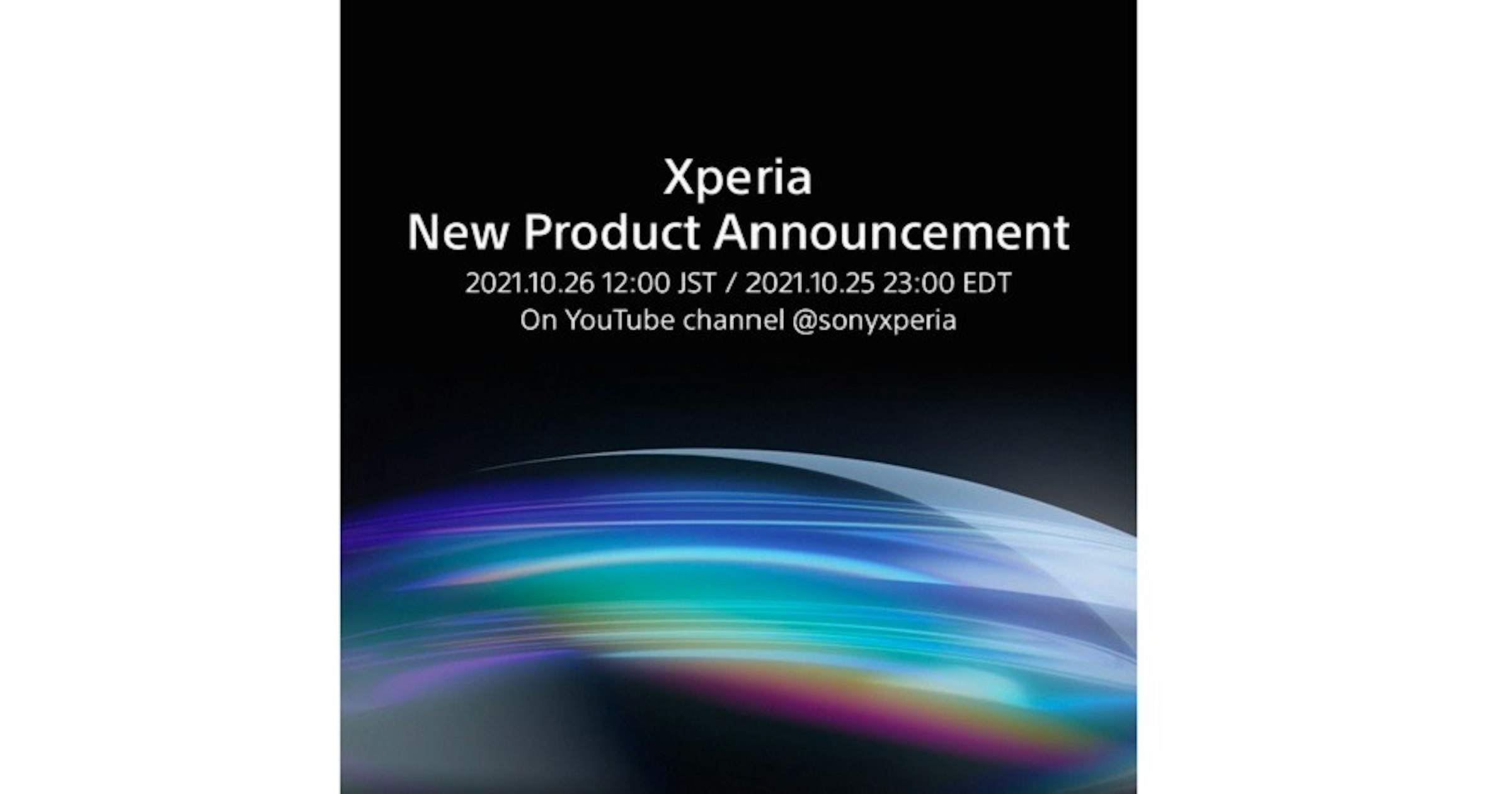 照片中提到了Xperia、New Product Announcement、2021.10.26 12:00 JST / 2021.10.25 23:00 EDT，包含了平面設計、平面設計、產品設計、設計、字形
