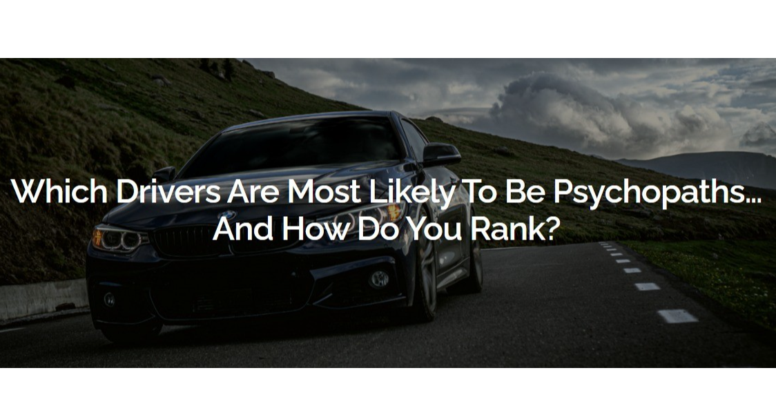 照片中提到了Which DriverS Are Most Likely To Be Psychopaths.、And How Do You Rank?，包含了保險槓、保險槓、汽車、豪華車、摩托車