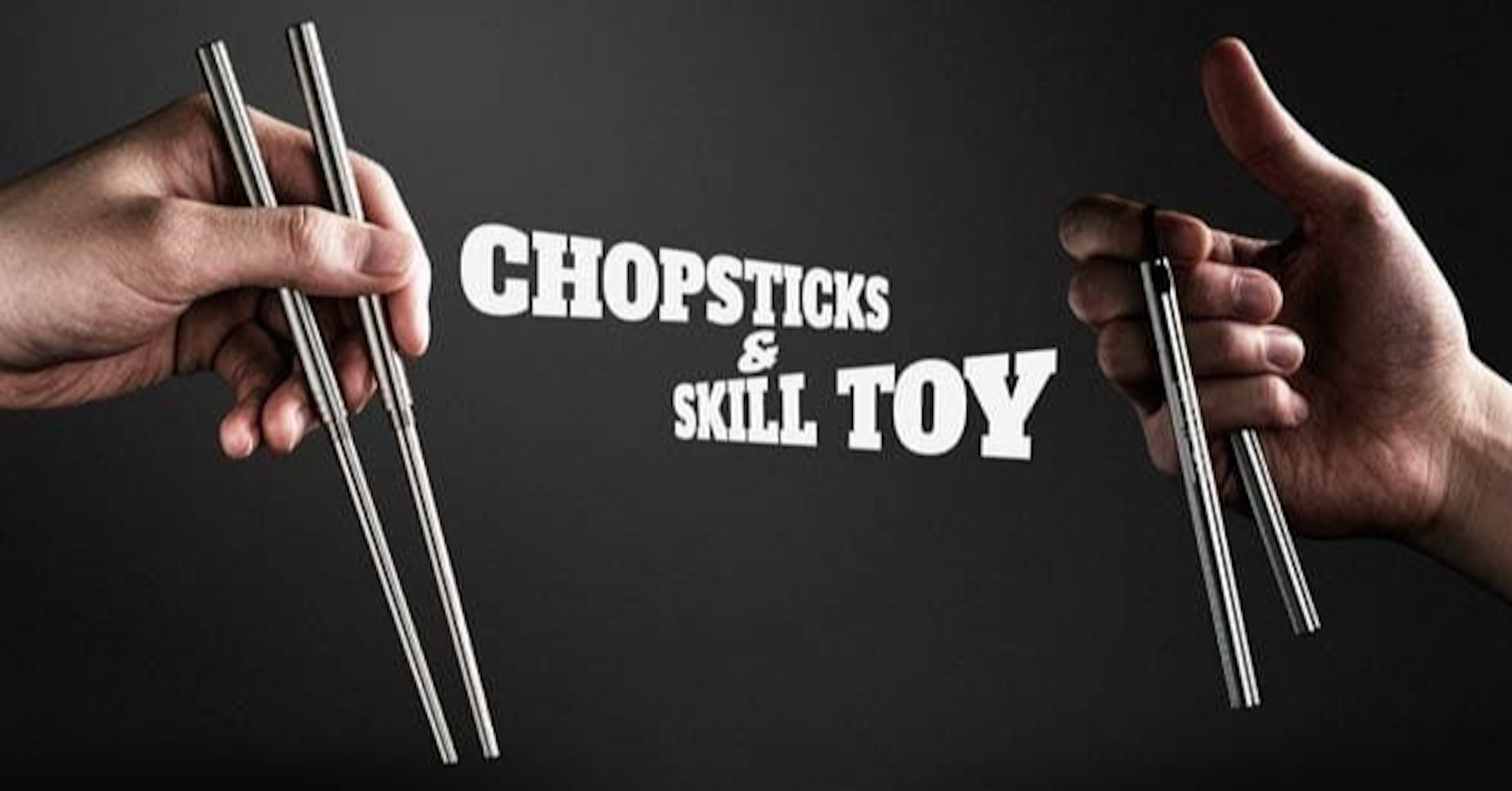 照片中提到了CHOPSTICKS、&、SKILL TOY，包含了手、膳食、筷子、吃、烹飪