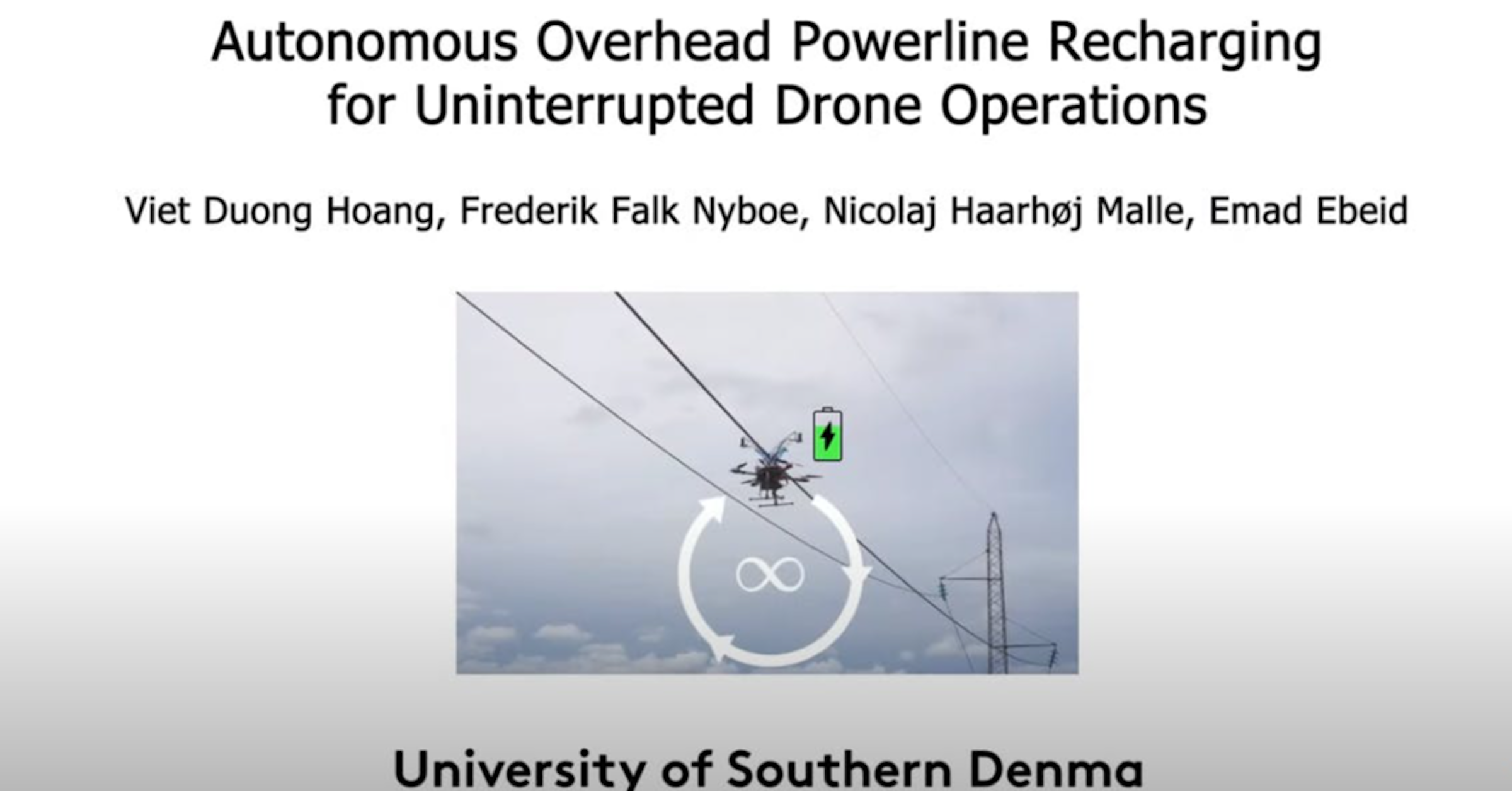 照片中提到了Autonomous Overhead Powerline Recharging、for Uninterrupted Drone Operations、Viet Duong Hoang, Frederik Falk Nyboe, Nicolaj Haarhøj Malle, Emad Ebeid，包含了圖、文本、儀表